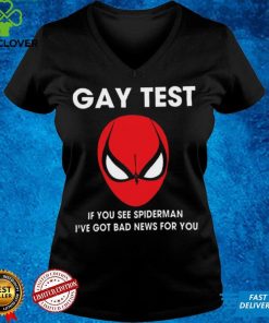 Spiderman Gay Test Shirt If You See Spider Man I’ve Got Bad News For You Shirt