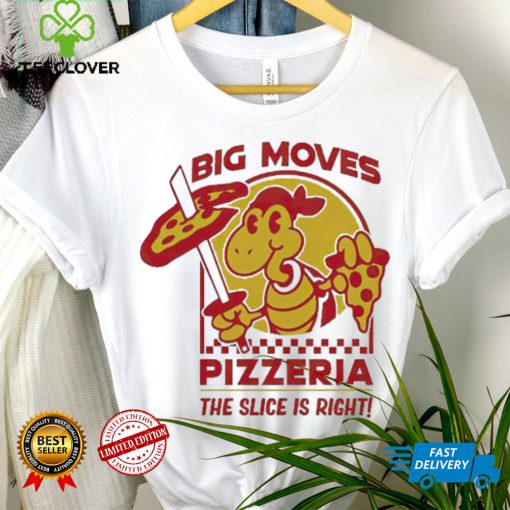 Spifspace Big Moves Pizzeria The Slice Is Right Shirt