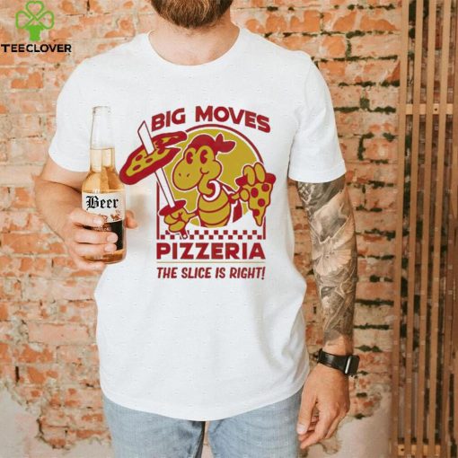 Spifspace Big Moves Pizzeria The Slice Is Right Shirt