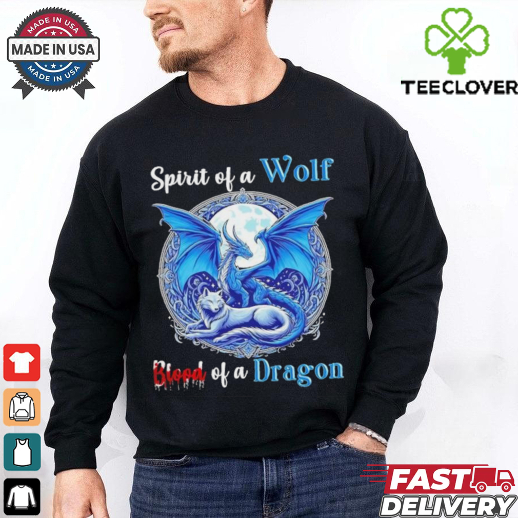 Spirit Of A Wolf Blood Of A Dragon Shirt Spirit Of A Wolf Blood Of A Dragon Shirt
