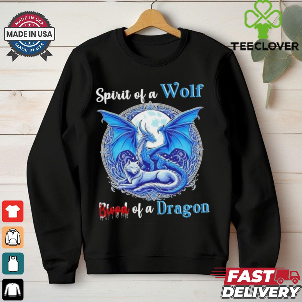 Spirit Of A Wolf Blood Of A Dragon Shirt Spirit Of A Wolf Blood Of A Dragon Shirt