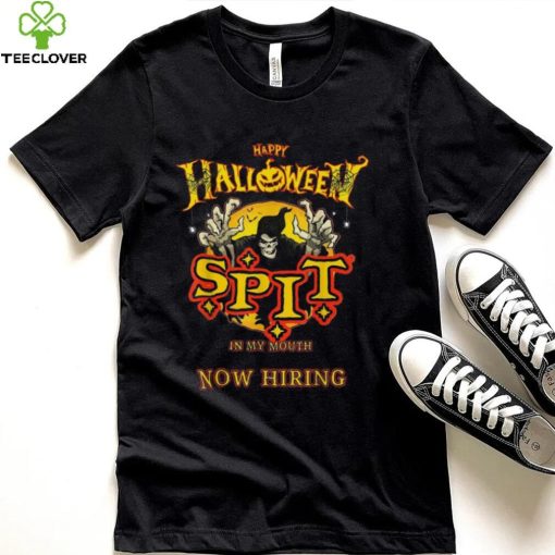Spit In My Mouth Now Hiring Hallowee Shirt