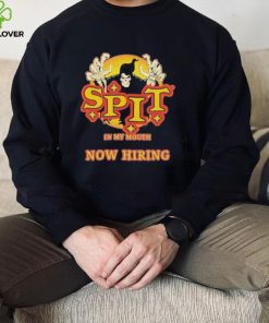 Spit in my mouth now hiring spit halloween shirt