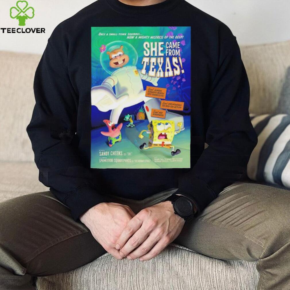 Spongebob squarepants she came from Texas poster shirt Spongebob squarepants she came from Texas poster shirt