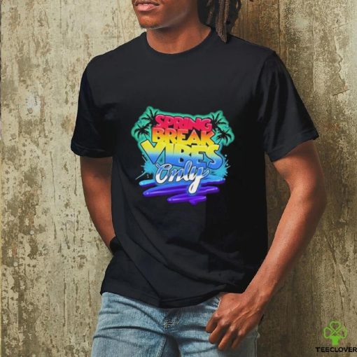 Spring Break Vibes Only Colorful Vacation hoodie, sweater, longsleeve, shirt v-neck, t-shirt