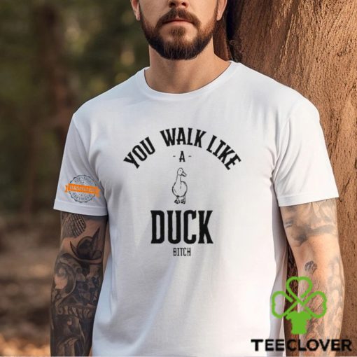 Ssecijak You Walk Like Duck Bitch Shirt