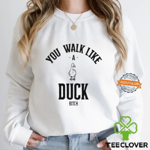 Ssecijak You Walk Like Duck Bitch Shirt