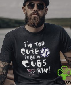 St Louis Baseball Fans I’m Too Cute To Be A Cubs T shirt