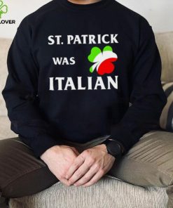St Patrick was Italian shirt