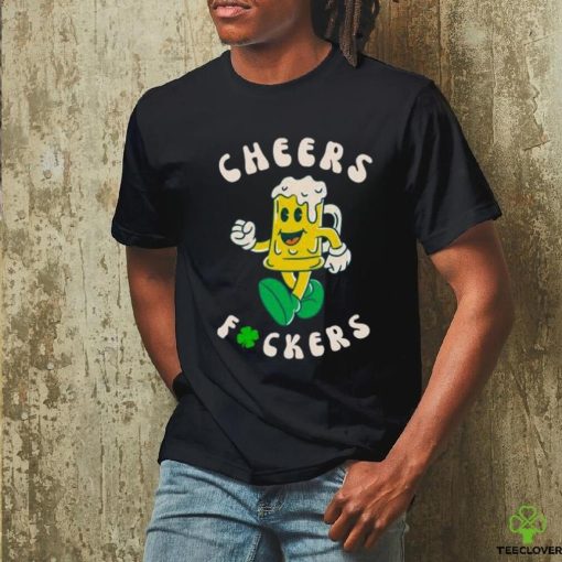 St Patricks Day Funny Quote Cheers T Shirt