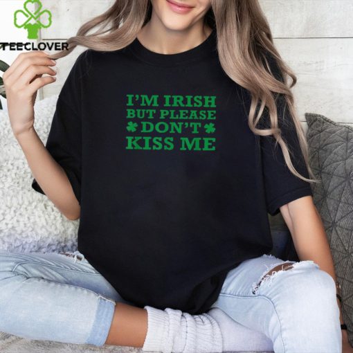 St Patrick’s Day I’m Irish But Don’t Kiss Me Funny Sarcastic Shirt