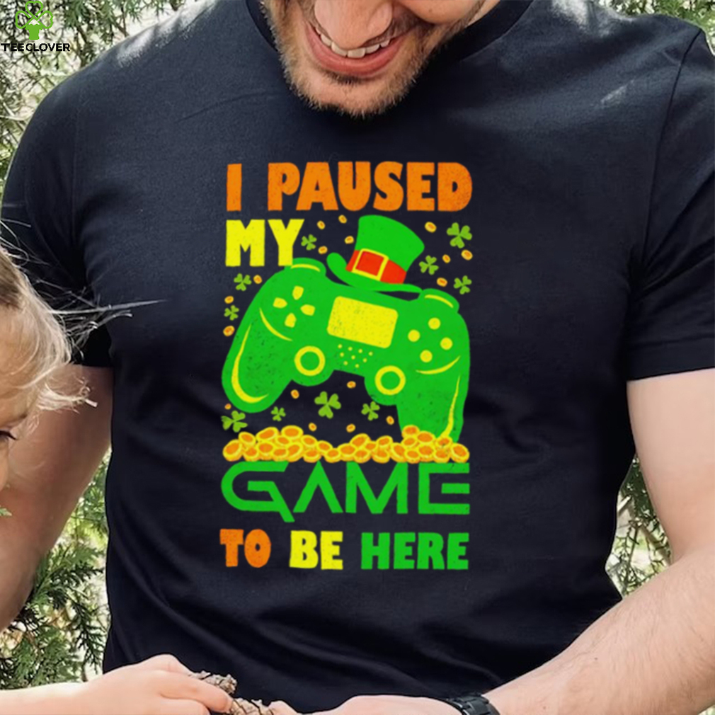 St. Patrick’s day I paused my game to be here shamrocks shirt St. Patrick’s day I paused my game to be here shamrocks shirt