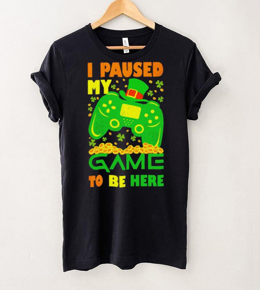 St. Patrick’s day I paused my game to be here shamrocks shirt St. Patrick’s day I paused my game to be here shamrocks shirt