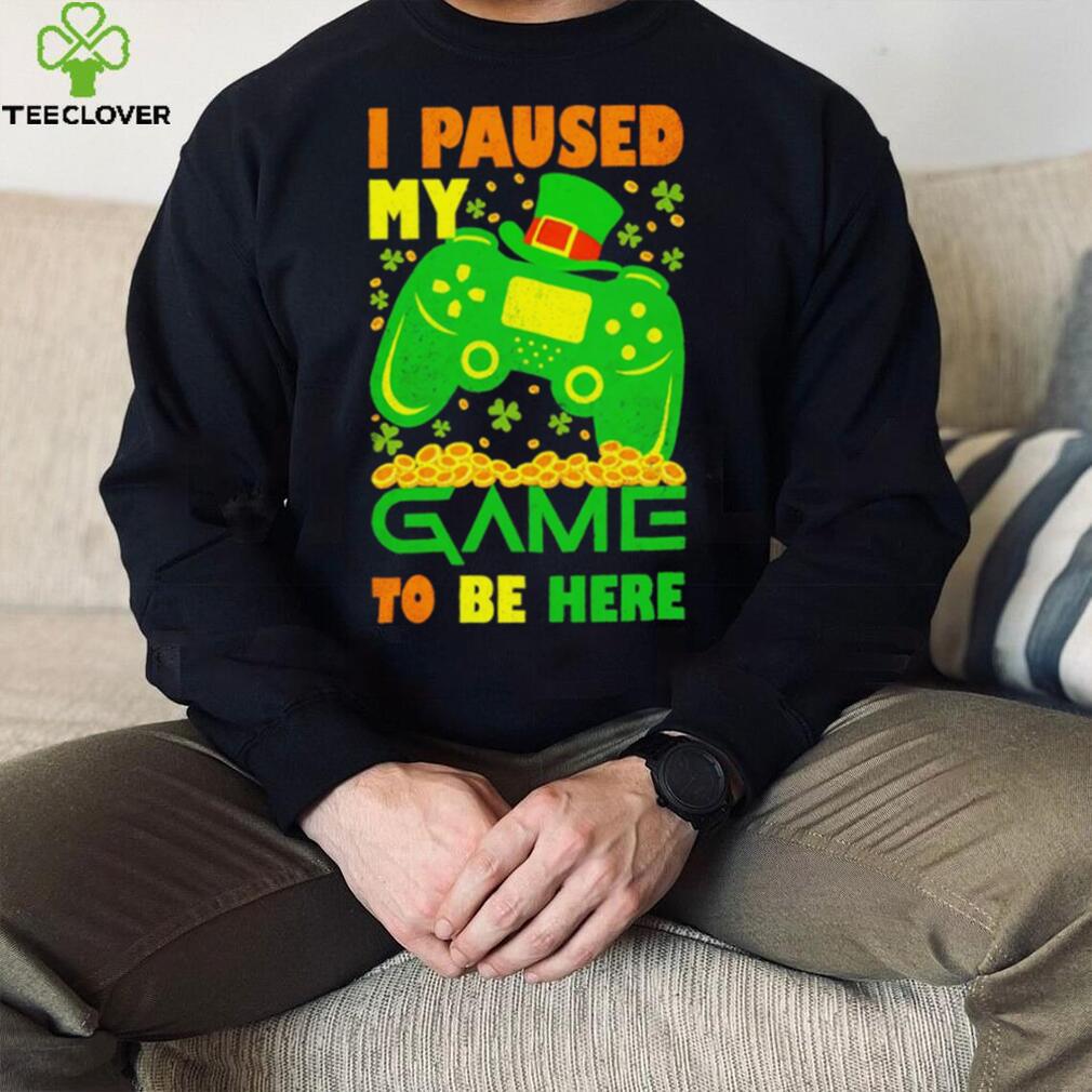St. Patrick’s day I paused my game to be here shamrocks shirt St. Patrick’s day I paused my game to be here shamrocks shirt