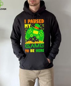 St. Patrick’s day I paused my game to be here shamrocks shirt