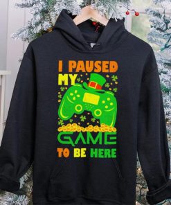 St. Patrick’s day I paused my game to be here shamrocks shirt