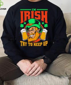 St. Patrick’s day I’m Irish try to keep up Leprechaun beer shamrocks shirt