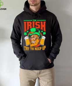 St. Patrick’s day I’m Irish try to keep up Leprechaun beer shamrocks shirt