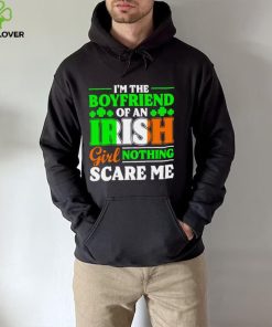 St. Patrick’s day I’m the boyfriend of an Irish girl nothing scare me shamrocks shirt