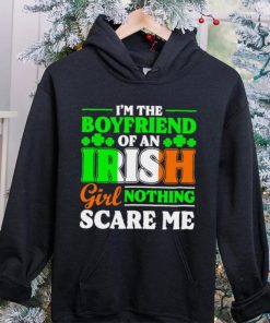 St. Patrick’s day I’m the boyfriend of an Irish girl nothing scare me shamrocks shirt
