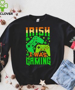 St. Patrick’s day Irish I was gaming shamrocks shirt