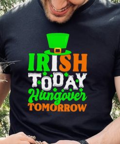 St. Patrick’s day Irish today hungover tomorrow shamrocks shirt