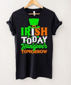 St. Patrick’s day Irish today hungover tomorrow shamrocks shirt