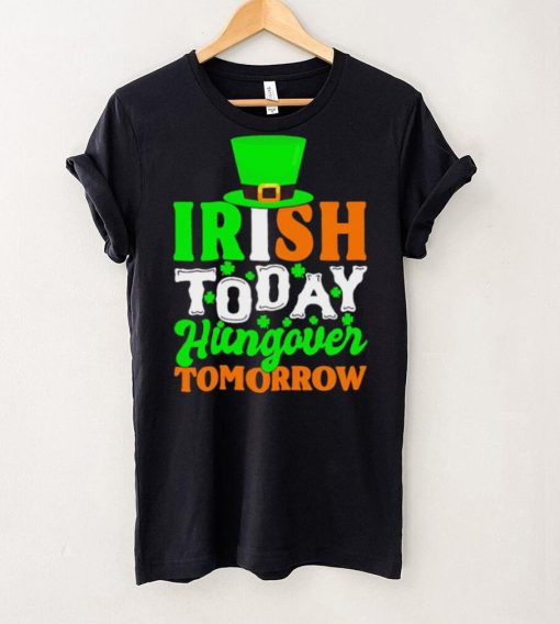 St. Patrick’s day Irish today hungover tomorrow shamrocks shirt
