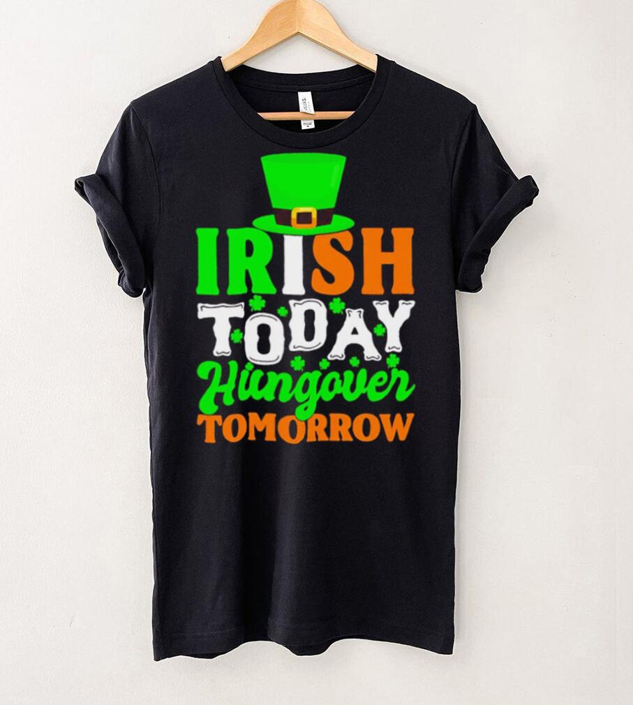 St. Patrick’s day Irish today hungover tomorrow shamrocks shirt St. Patrick’s day Irish today hungover tomorrow shamrocks shirt