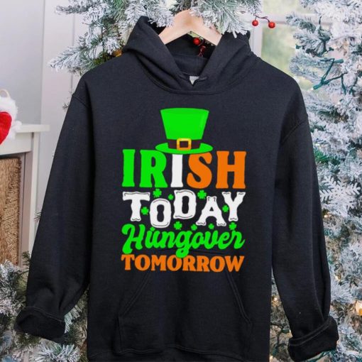 St. Patrick’s day Irish today hungover tomorrow shamrocks shirt