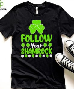 St. Patrick’s day follow your shamrocks shirt