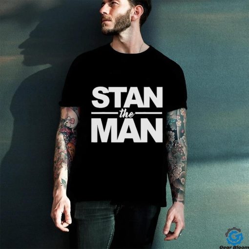 Stan The Man Shirt