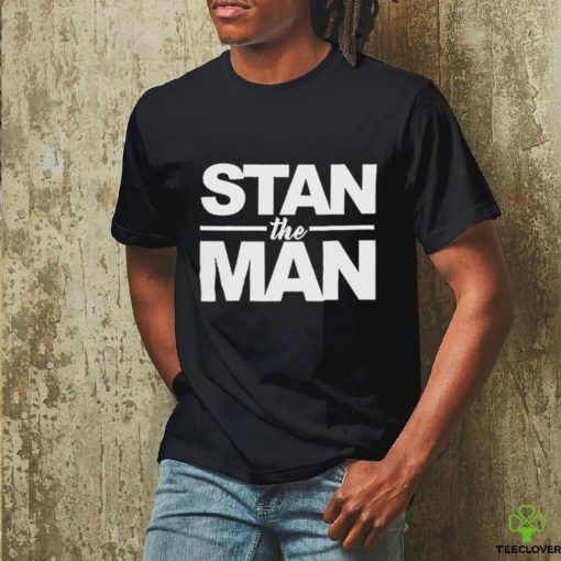 Stan The Man Shirt