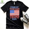 Stand By Your Man Trump 2024 American Flag Shirt