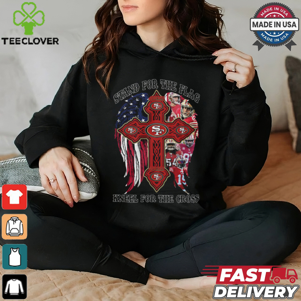 Stand For The Flag Kneel For The Cross San Francisco Shirt Stand For The Flag Kneel For The Cross San Francisco Shirt