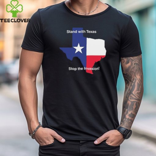 Stand With Texas Stop The Invasion t hoodie, sweater, longsleeve, shirt v-neck, t-shirt