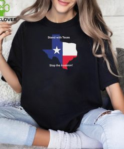 Stand With Texas Stop The Invasion t hoodie, sweater, longsleeve, shirt v-neck, t-shirt