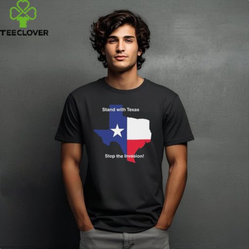 Stand With Texas Stop The Invasion t hoodie, sweater, longsleeve, shirt v-neck, t-shirt