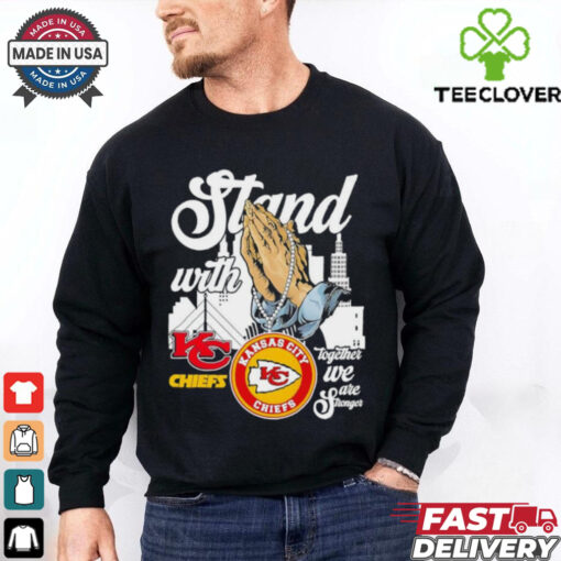 Stand with Kansas City Chiefs together we are stronger shirt