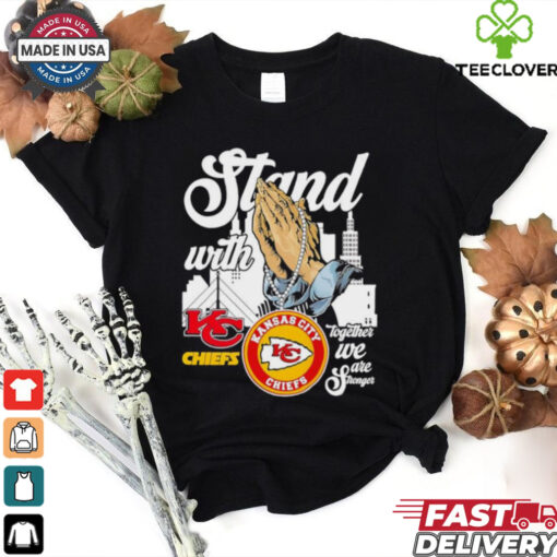 Stand with Kansas City Chiefs together we are stronger shirt