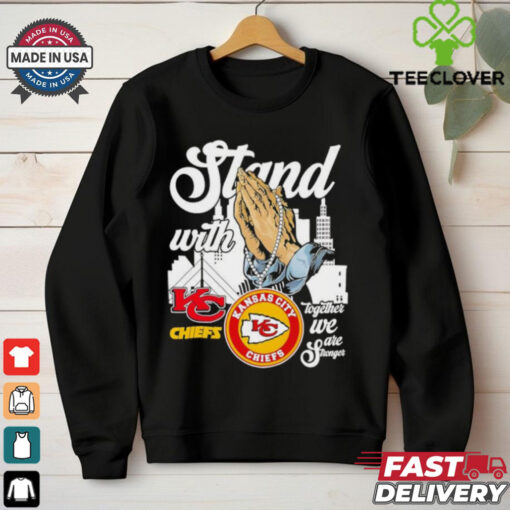 Stand with Kansas City Chiefs together we are stronger shirt