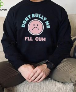 Stanzi Don’t Bully me I’ll cum emoji hoodie, sweater, longsleeve, shirt v-neck, t-shirt