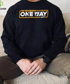 Star Wars On Program One Way out logo hoodie, sweater, longsleeve, shirt v-neck, t-shirt