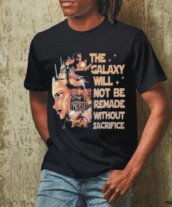 Star Wars Tales Of The Jedi The Galaxy Will Not Be Remade Without Sacrifice T Shirt