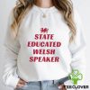 State Educated Welsh Speaker Shirt