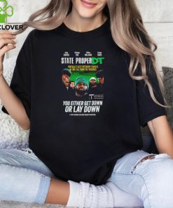 State ProperDT you either get down or lay down shirt
