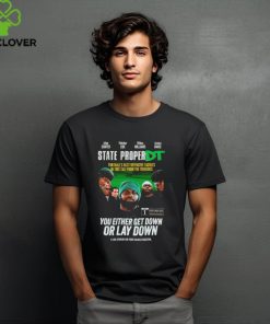 State ProperDT you either get down or lay down shirt 1 State ProperDT you either get down or lay down shirt