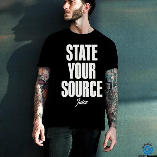 State Your Source Shirt