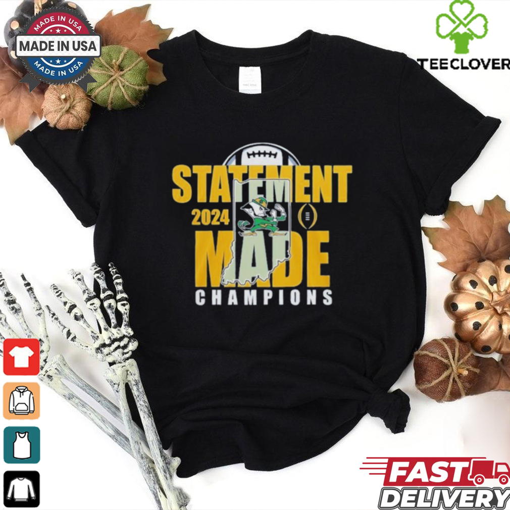 Statement Made 2024 Champions For Notre Dame Fighting Irish Fan Favorite Shirt Statement Made 2024 Champions For Notre Dame Fighting Irish Fan Favorite Shirt