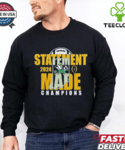 Statement Made 2024 Champions For Notre Dame Fighting Irish  Fan Favorite Shirt